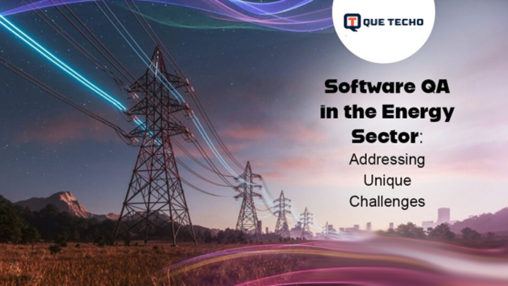 Software QA in the Energy Sector: Addressing Unique Challenges
